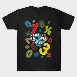 5 OUT OF 4 PEOPLE T-Shirt